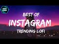 Best Instagram Trending Lofi Songs Slowed Reverb Lofi Mashup