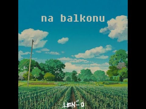 Len-O ~ Na Balkonu