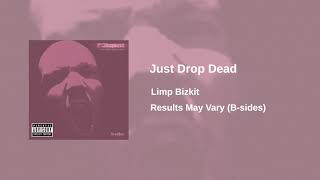 Download lagu Limp Bizkit - Just Drop Dead mp3