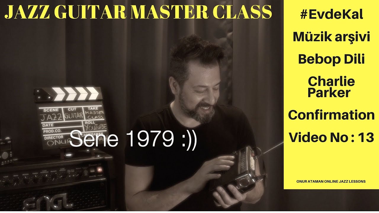 JAZZ GUITAR MASTER CLASS NO : 13 / #evdekal / Bebop ve Charlie Parker