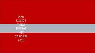 DINY KOSICE TIPKU BENGAS MIX CARDASE 2018 DINY KOSICE TIPKU BENGAS MIX CARDASE 2018