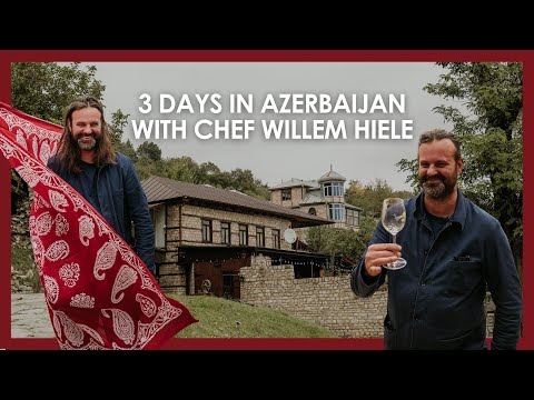 3 Days in Azerbaijan with Chef Willem Hiele - 50 Best Explores