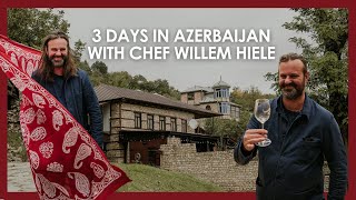 3 Days in Azerbaijan with Chef Willem Hiele - 50 Best Explores