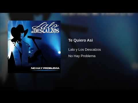 Lalo y Los Descalzos | Te Quiero Asi
