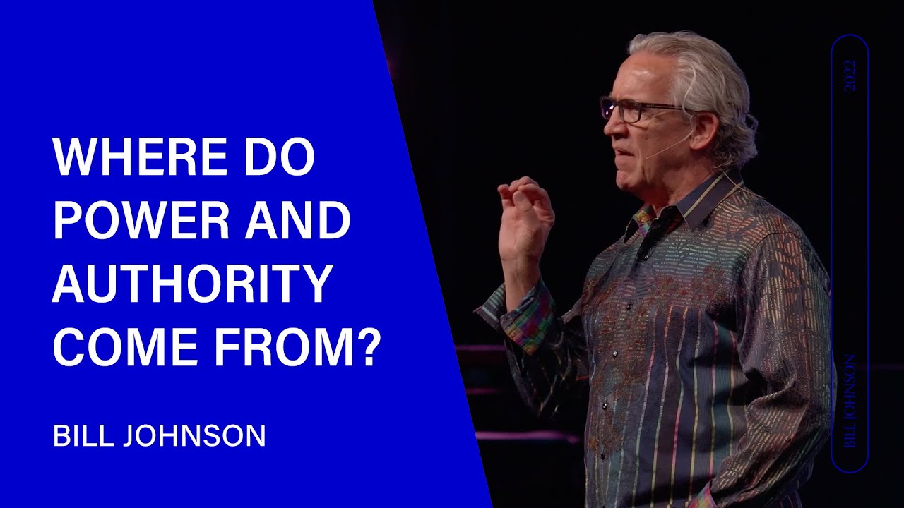 Where Do Power and Authority Come From? Bill Johnson (Sermon Clip) | Bethel Church