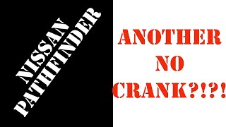 Nissan Pathfinder : No Crank!!