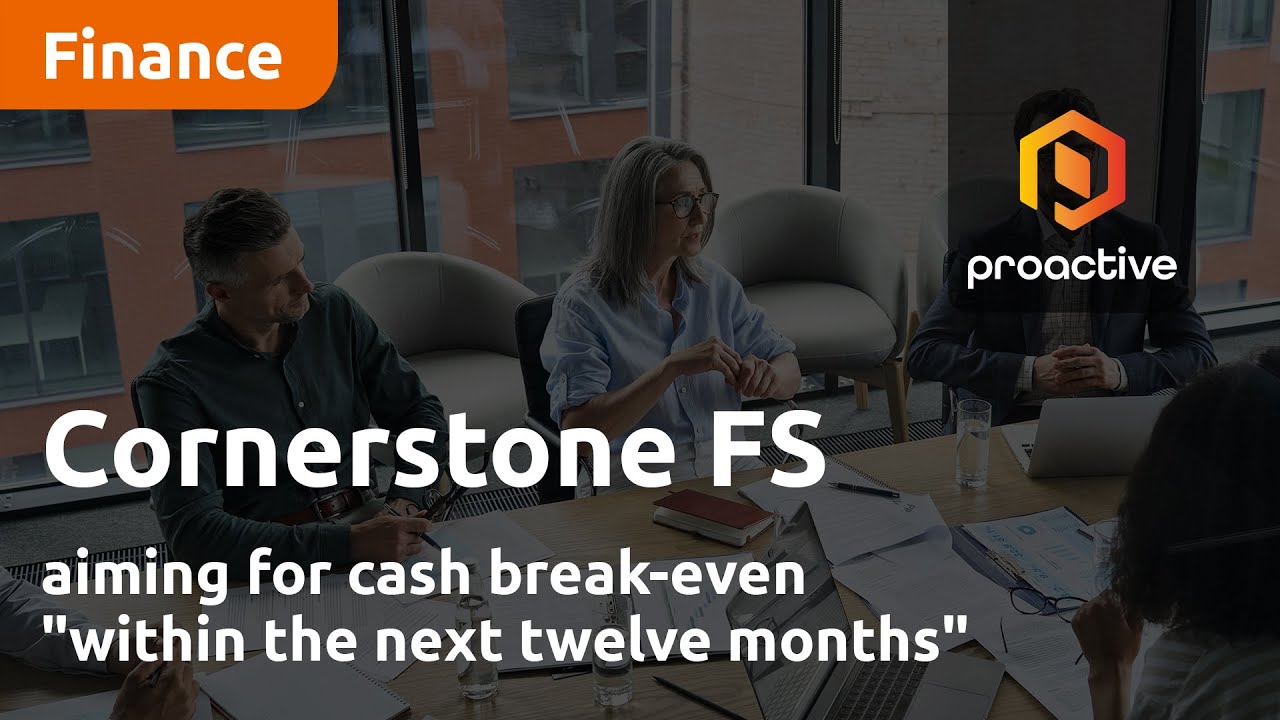 Cornerstone FS aiming for cash break-even "within the next twelve months"