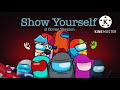 Show Yourself 8 Cover Version | Among Us Mashup | Lyric Video