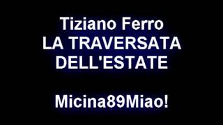 Tiziano Ferro - La Traversata dell&#39;Estate