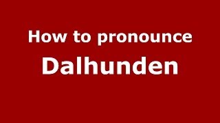 How to pronounce Dalhunden