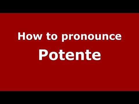 How to pronounce Potente