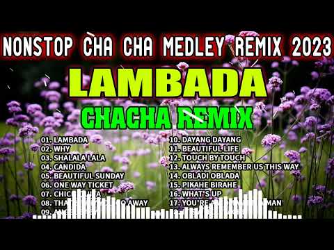 NEW NONSTOP CHACHA MEDLEY REMIX   2023   LAMBADA CHACHA REMIX