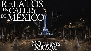 EXPERIENCIAS PARANORMALES EN CALLES DE MÉXICO 4 | ESPECIAL SEPTIEMBRE | HISTORIAS DE TERROR