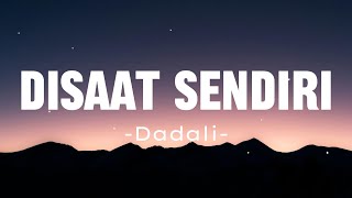 Download lagu Dadali - Disaat Sendiri ( Lyric Lagu) mp3