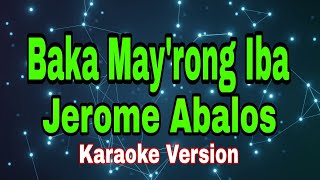 Baka My'rong Iba - Jerome Abalos/karaoke version