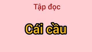TUẦN 22  T Đọc   Cái cầu
