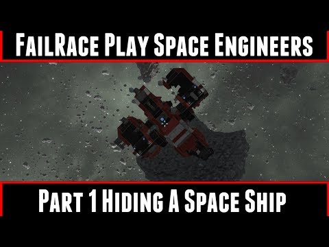 FailRace Play Space Engineers Part 1 Hiding A Space Ship