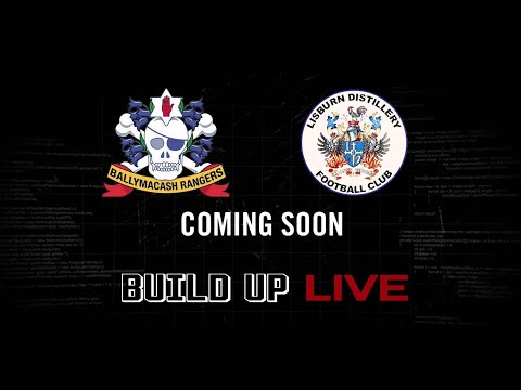 Build-Up Live - Ballymacash Rangers vs Lisburn Distillery