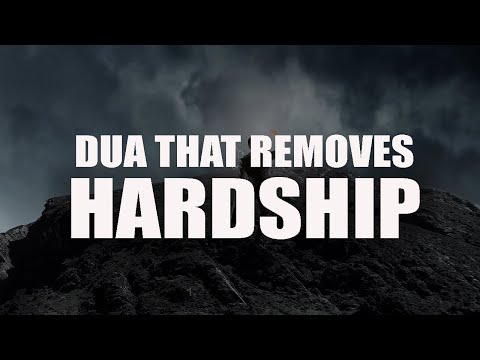 DUA THAT WILL REMOVE EVERY HARDSHIP IN YOUR LIFE