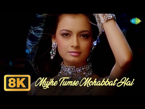 Mujhe Tumse Mohabbat Hai - 8K Video | Tumsa Nahin Dekha | Emraan Hashmi, Dia Mirza, Shreya G, Shaan