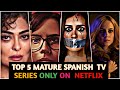 Top 5 Spanish Adult Web TV Series On Netflix Of 2025 With Hindi Dubbed