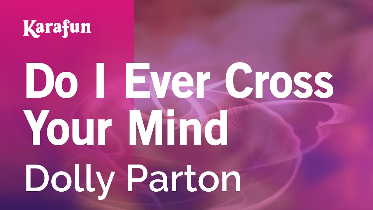 Do I Ever Cross Your Mind - Dolly Parton | Karaoke Version | KaraFun