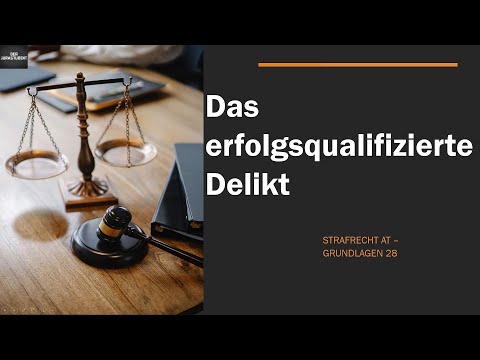 Die erfolgsqualifizierten Delikte  I Strafrecht AT 28