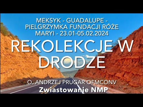 WSZYSTKIE KOLORY RÓŻAŃCA - REKOLEKCJE W DRODZE - Meksyk -Guadalupe - Zwiastowanie NMP 23.01-05.02.24