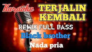 Download lagu Terjalin kembali Black brother remix karaoke nada ... mp3