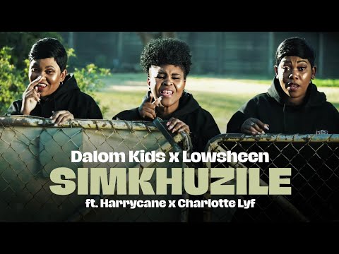 Dalom Kids x Lowsheen - Simkhuzile (feat. Harrycane & Charlotte Lyf) [Official Video]