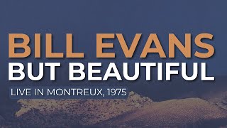 Bill Evans - But Beautiful (Live 1975) (Official Audio)