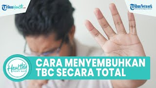 Apakah Penyakit TBC Mudah Menular pada Seseorang? Berikut Cara Atasinya agar Bisa Sembuh Total
