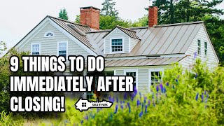 9 Things to Do Immediately After Closing | Real Estate Tips