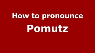 How to pronounce Pomutz