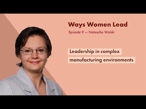 Ways Women Lead - Leadership in complex manufacturing environments (Full ep. 9)