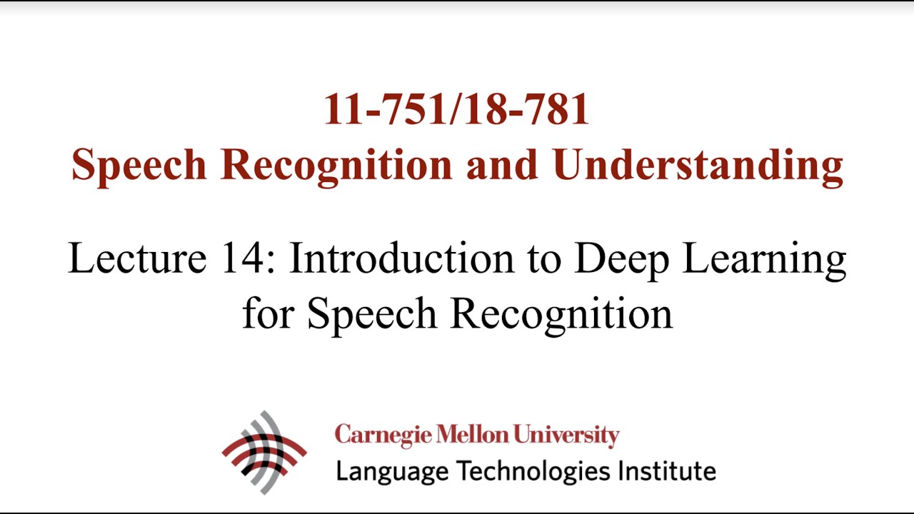 Fall2022-SpeechRecognition&Understanding (Lecture14 - Intro to Deep Learning for Speech Recognition)