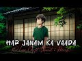 Har Janam Ka Vaada 8D Love Drift Slowed Reverb Official Song By Rohit Bass Fusion