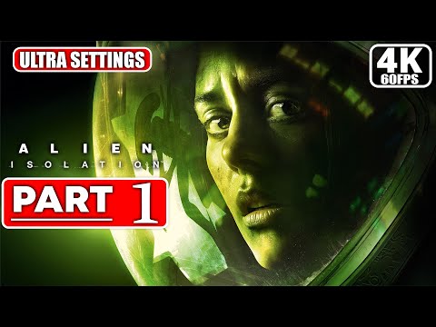 ALIEN ISOLATION Gameplay Walkthrough PART 1 ((4K/60FPS PC) - No Commentary