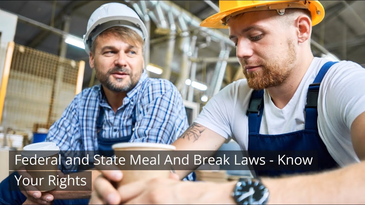 Federal and State Meal and Break Laws