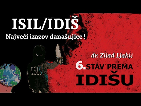 6.Stav prema IDIŠu | IDIŠ/ISIL - najveći izazov današnjice | dr.Zijad Ljakić