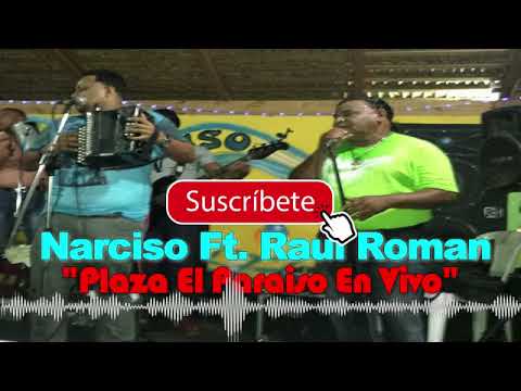 NARCISO FT. RAUL ROMAN - EN VIVO