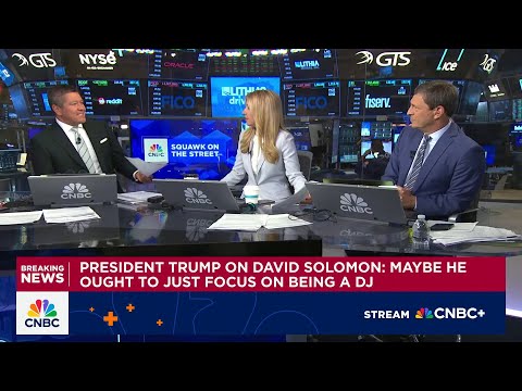 President Trump on Goldman Sachs CEO David Solomon: Maybe he ought to focus on being a DJ