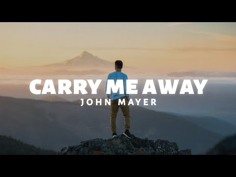 John Mayer - Carry Me Away (Lyrics)