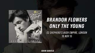 Brandon Flowers - Only The Young - Shepherd&#39;s Bush - 16/11/15