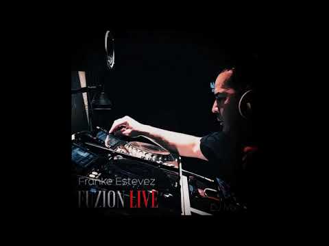 Franke Estevez FUZION LIVE DJ MIX July 2020