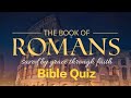 Romans Bible Quiz Bible Quiz On The Book Of Romans Romans Quiz Bible Probes Biblequiz Quiz