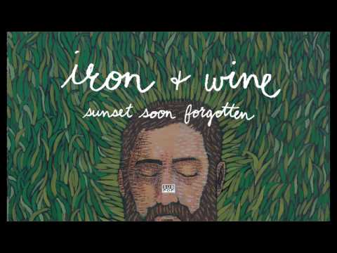 Iron & Wine - Sunset Soon Forgotten