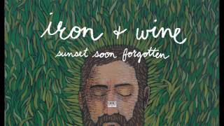 Iron &amp; Wine - Sunset Soon Forgotten