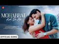 Mohabbat Keh Do Na Romantic Song Latest Song Romantic Version Song Ashwani Machal