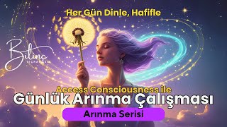 Günlük Access Consciousness Temizliği | Derin Arınma, Para Akışı ve En